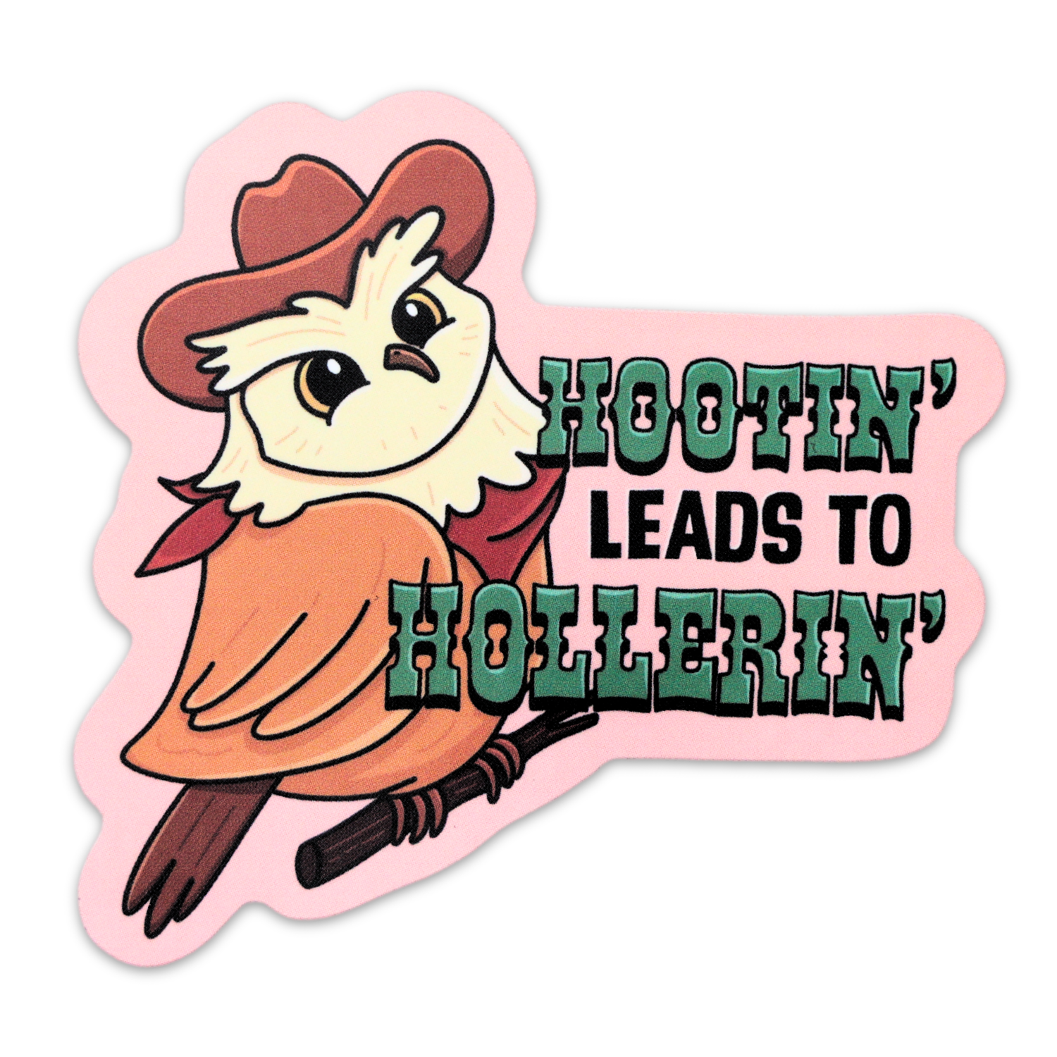 Hootin' Leads To Hollerin' Funny Vinyl Sticker