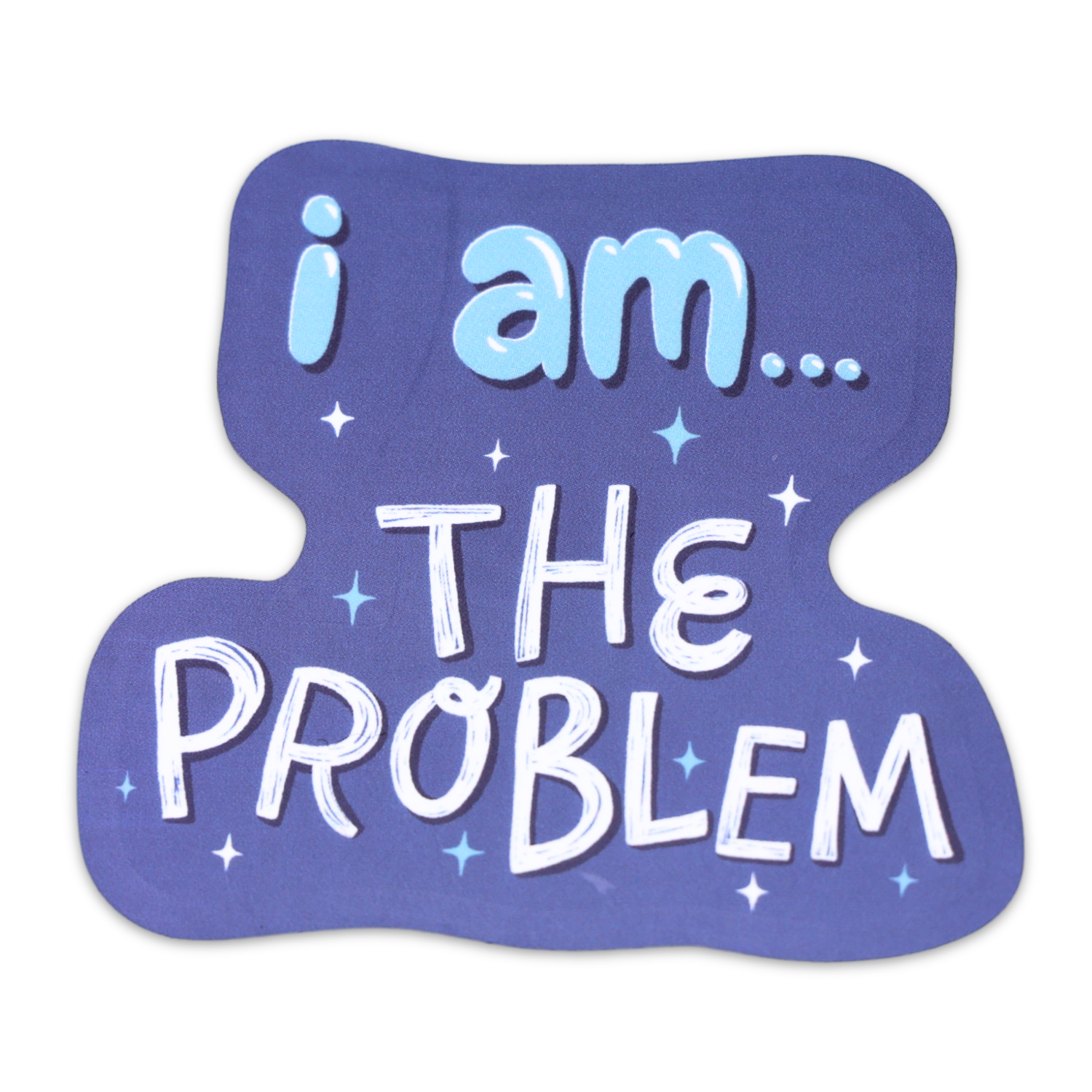 I Am...The Problem Funny Vinyl Sticker – Sleazy Greetings