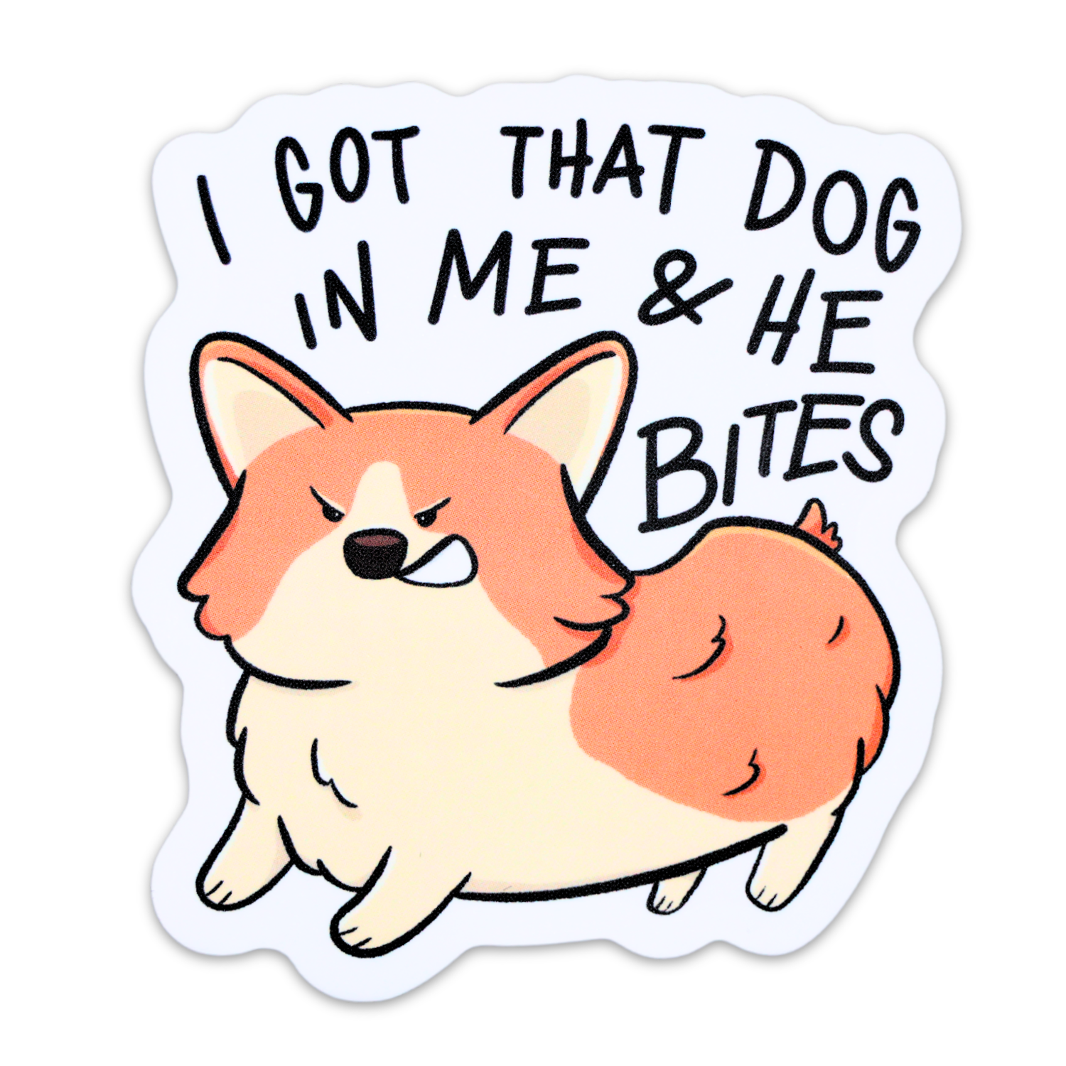 I Got That Dog In Me And He Bites Funny Vinyl Sticker
