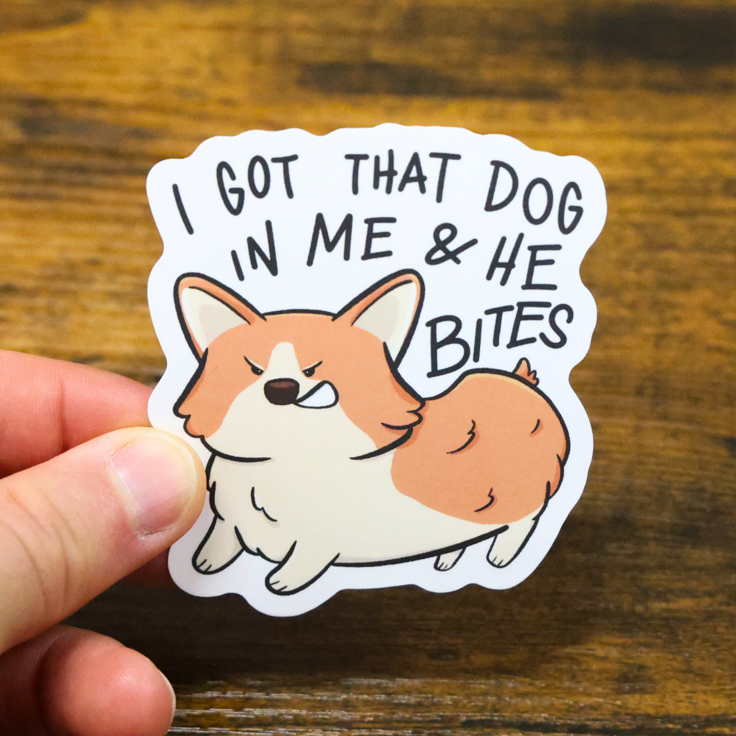 I Got That Dog In Me And He Bites Funny Vinyl Sticker