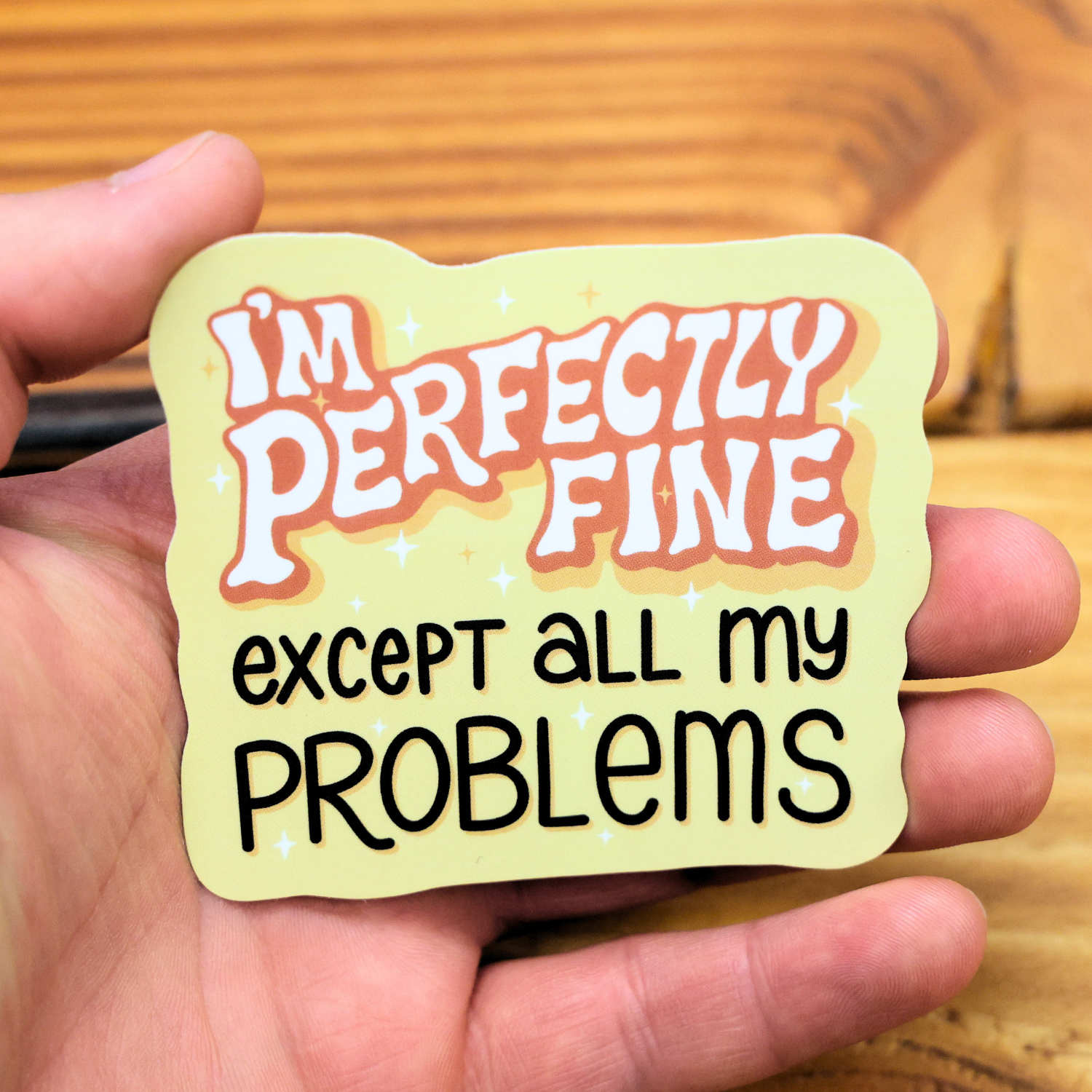 I'm Perfectly Fine Except All My Problems Funny Vinyl Sticker