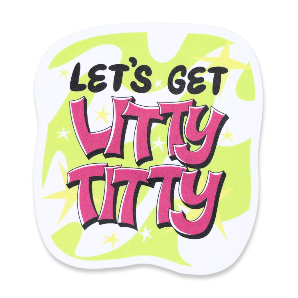 Let's Get Litty Titty Funny Vinyl Sticker – Sleazy Greetings
