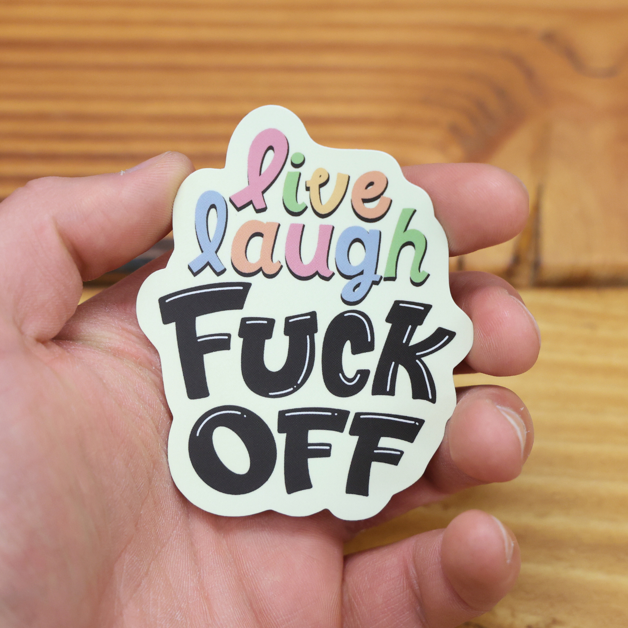 Live Laugh Fuck Off Sticker
