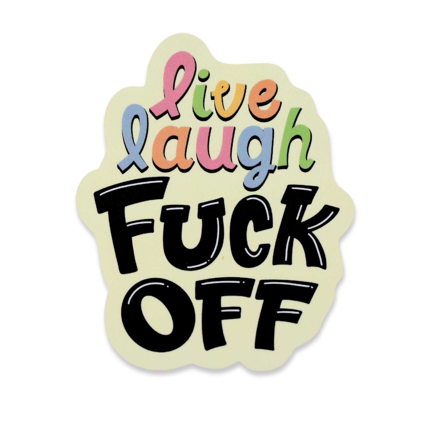 Live Laugh Fuck Off Sticker