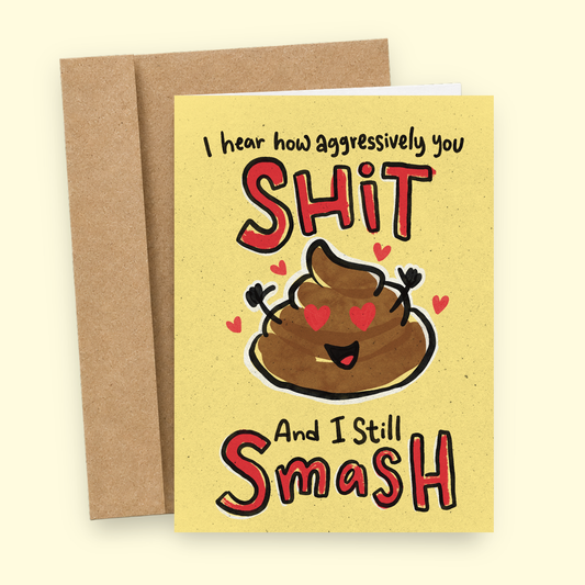 Sleazy Greetings funny adult romantic greeting card featuring a smiling poop emoji with heart-shaped eyes and pink hearts on a yellow background with the phrase “I Hear How Aggressively You Shit And I Still Smash.” Hilarious dirty humor love card for couples, anniversaries, Valentine's Day, or cheeky romantic occasions.