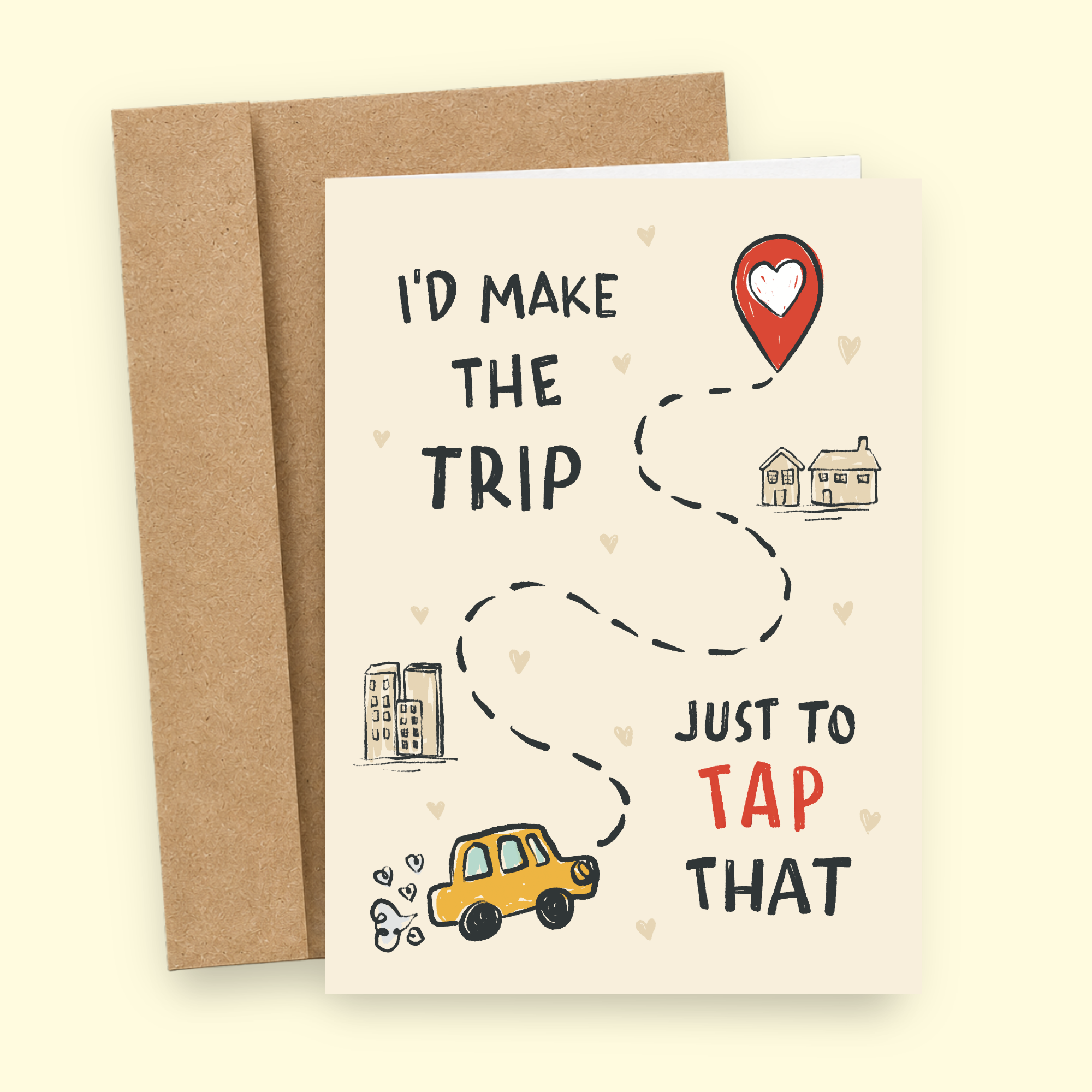 Sleazy Greetings funny romantic greeting card featuring a winding travel route, yellow car, houses, and heart-shaped location pin on a cream background with the phrase “I'd Make the Trip Just to Tap That.” Flirty adult humor love card for long-distance relationships, anniversaries, Valentine's Day, and couples.