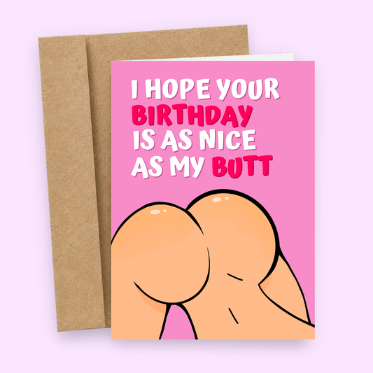 Sleazy Greetings funny birthday card featuring a bold pink design with a cheeky cartoon butt illustration. The card reads, “I Hope Your Birthday Is As Nice As My Butt,” making a playful and flirty birthday joke for a friend, partner, husband, wife, boyfriend, or girlfriend. Displayed with a kraft envelope on a soft lavender background.