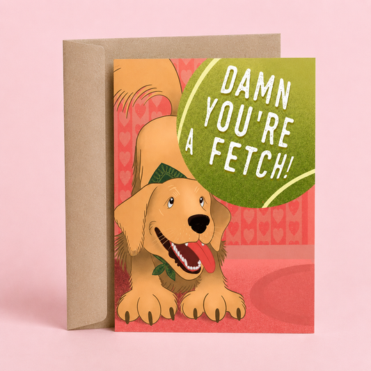 Sleazy Greetings love card featuring a happy golden retriever and tennis ball with the phrase "Damn You're a Fetch," funny dog-themed Valentine's Day card perfect for dog lovers, girlfriends, boyfriends, husbands, wives, partners, anniversaries, and anyone who appreciates cute puppy illustrations, pet humor, and playful romantic puns.