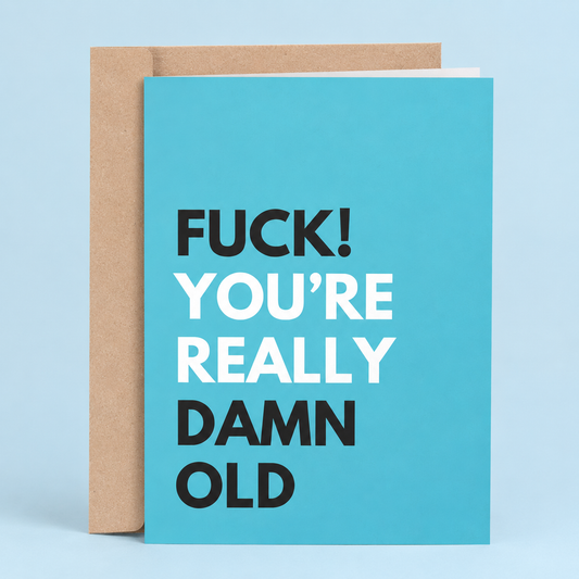 Sleazy Greetings funny birthday card featuring bold minimalist typography and the phrase “Fuck! You’re Really Damn Old,” a hilariously rude birthday card for best friends, siblings, coworkers, husbands, wives, parents, or anyone with a great sense of humor who can appreciate getting roasted for surviving another trip around the sun.