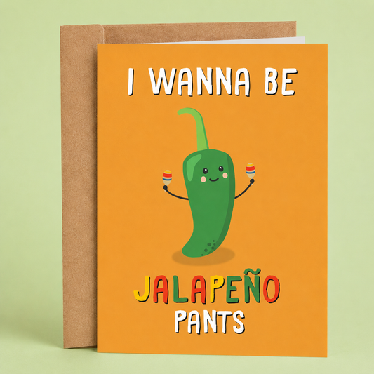 Sleazy Greetings funny birthday card featuring a dancing jalapeño pepper shaking maracas and the phrase “I Wanna Be Jalapeño Pants,” a hilarious birthday card for friends, family, coworkers, food lovers, pun enthusiasts, or anyone who appreciates cheesy jokes, spicy humor, and laugh-out-loud birthday wishes.