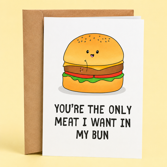 Sleazy Greetings funny love card featuring an adorable cheeseburger illustration and the phrase “You’re the Only Meat I Want in My Bun,” a playful Valentine's Day, anniversary, wedding, engagement, or just-because card for husbands, wives, boyfriends, girlfriends, fiancés, or partners who appreciate cheesy food puns, romantic humor, and a side of flirtatious fun.