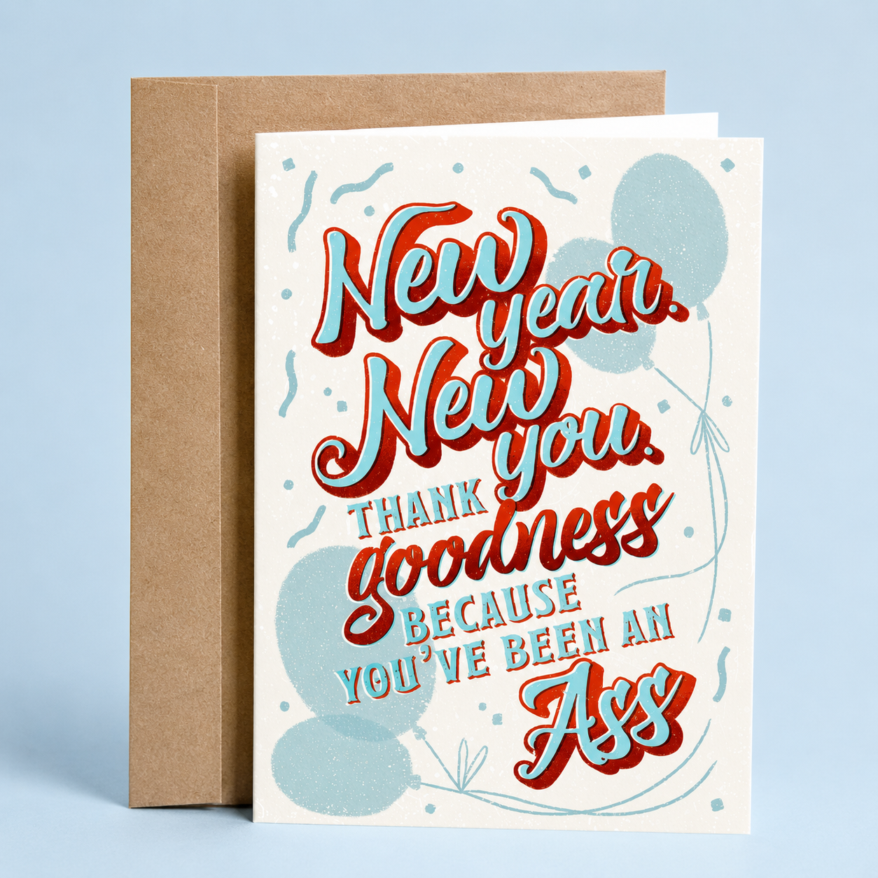 Funny New Year greeting card featuring the phrase "New Year, New You. Thank Goodness Because You've Been an Ass," a humorous New Year's card by Sleazy Greetings with retro typography and festive balloons, perfect for friends, coworkers, siblings, and anyone who appreciates sarcastic humor, funny resolutions, and cheeky New Year wishes.