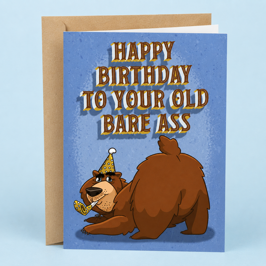 Funny birthday card featuring a cartoon bear showing its bare butt with the phrase "Happy Birthday to Your Old Bare Ass," a humorous birthday greeting card by Sleazy Greetings with premium cardstock and kraft envelope, perfect for friends, family, coworkers, grandparents, seniors, and anyone who appreciates funny animal puns and sarcastic birthday humor.