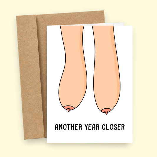 Sleazy Greetings funny birthday card featuring a pair of aging saggy boobs and the phrase “Another Year Closer,” a hilariously cheeky birthday card for best friends, sisters, coworkers, wives, girlfriends, or anyone with a great sense of humor who can laugh about getting older, gravity doing its thing, and another birthday passing by.