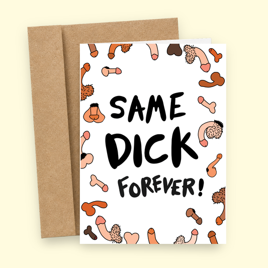 Sleazy Greetings funny anniversary, Valentine's Day, wedding, engagement, or relationship card featuring a border of illustrated penises and the phrase “Same Dick Forever!” a hilariously cheeky card for husbands, wives, fiancés, newlyweds, long-term partners, bachelor and bachelorette parties, or anyone celebrating lifelong commitment with a healthy sense of humor and zero regrets.