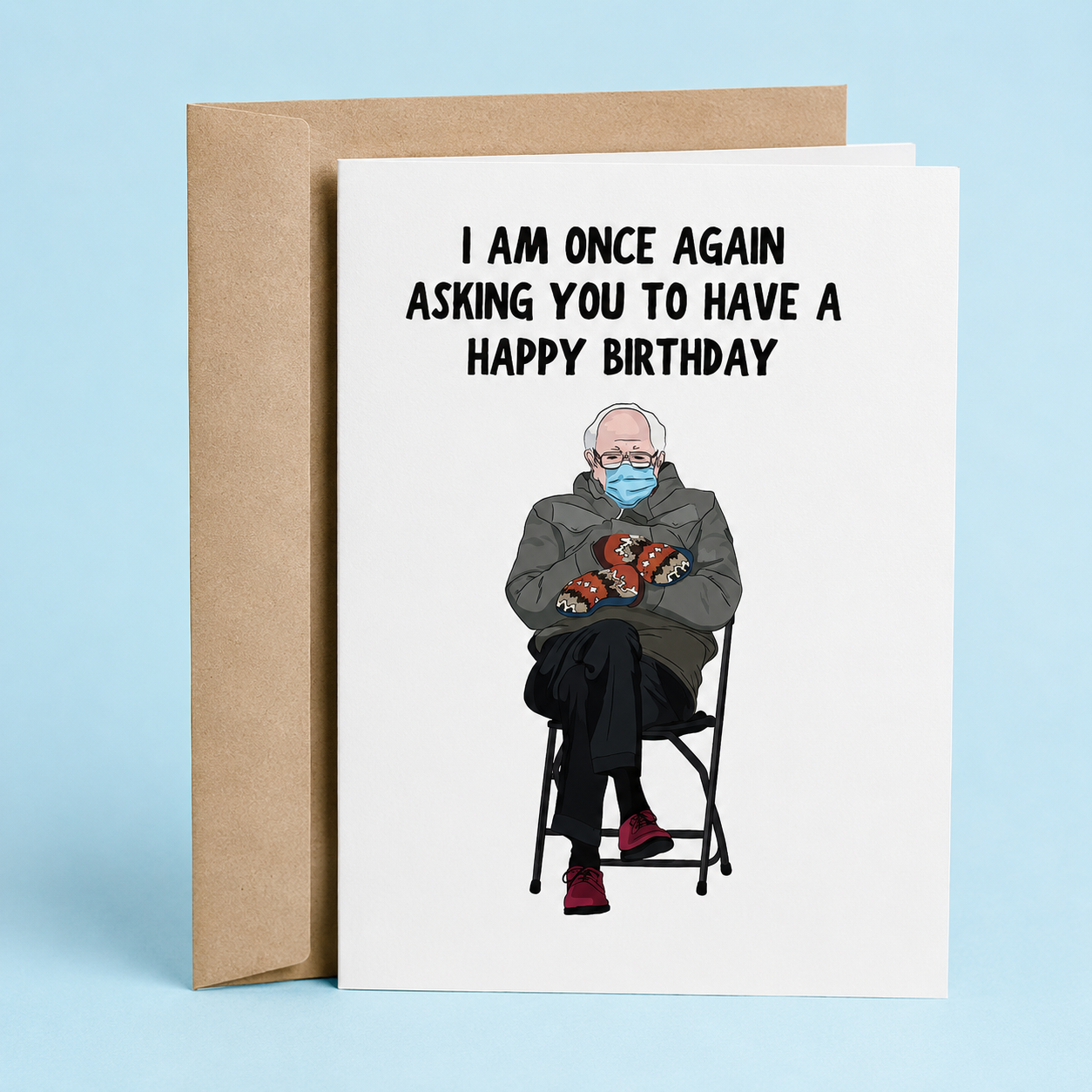 Sleazy Greetings funny birthday card featuring a parody of a well-known politician sitting in a folding chair with mittens and the phrase “I Am Once Again Asking You to Have a Happy Birthday,” a hilarious birthday card for friends, family, coworkers, political junkies, meme lovers, or anyone who appreciates internet humor, pop culture references, and unforgettable birthday wishes.