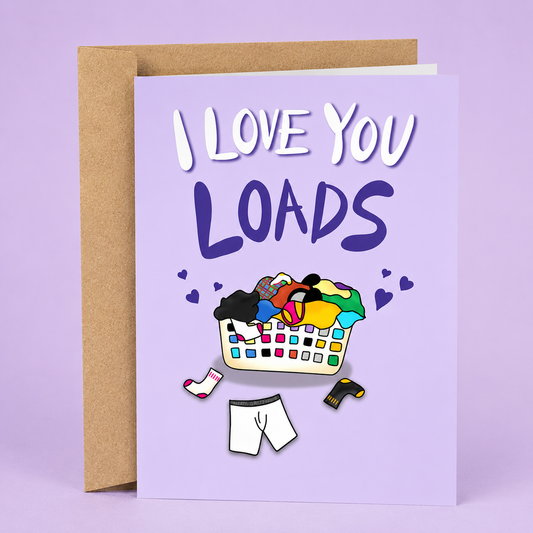 Sleazy Greetings funny love card featuring an overflowing laundry basket and the phrase “I Love You Loads,” a humorous and heartfelt Valentine's Day, anniversary, wedding, engagement, or just-because card for husbands, wives, boyfriends, girlfriends, partners, fiancés, or anyone who deserves to know they’re loved more than a mountain of dirty laundry.