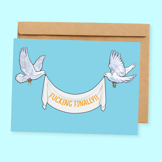 Sleazy Greetings funny wedding card featuring two doves carrying a banner and the phrase “Fucking Finally!!” a hilarious engagement, wedding, bridal shower, or newlywed congratulations card for best friends, siblings, coworkers, long-term couples, or anyone whose relationship took just a little longer than expected to make it to the altar.
