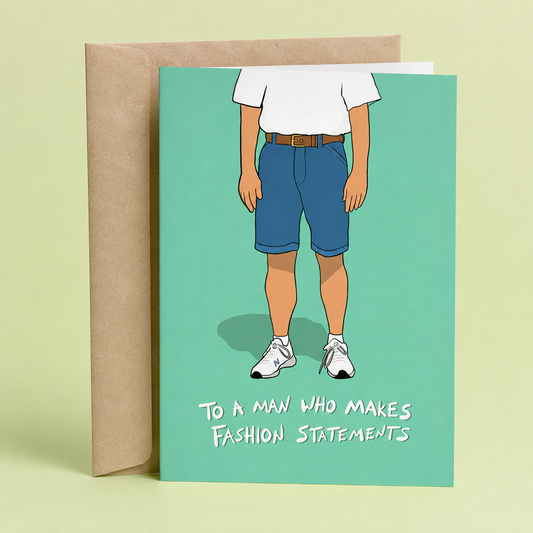 Sleazy Greetings funny Father's Day card featuring classic dad fashion with oversized jorts, white sneakers, and a tucked-in shirt alongside the phrase “To a Man Who Makes Fashion Statements,” a humorous Father's Day card for dads, stepdads, grandpas, husbands, or any father figure proudly rocking legendary dad style, questionable fashion choices, and absolute confidence.