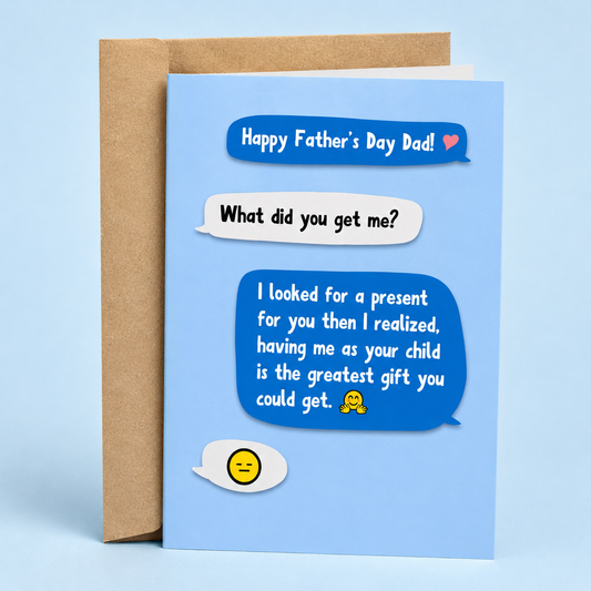 Sleazy Greetings funny Father's Day card featuring a text message conversation and the phrase “Having Me as Your Child Is the Greatest Gift You Could Get,” a hilarious Father's Day card from sons or daughters to dads, stepdads, or father figures who deserve recognition for their patience, sacrifices, and raising what is obviously their greatest accomplishment.