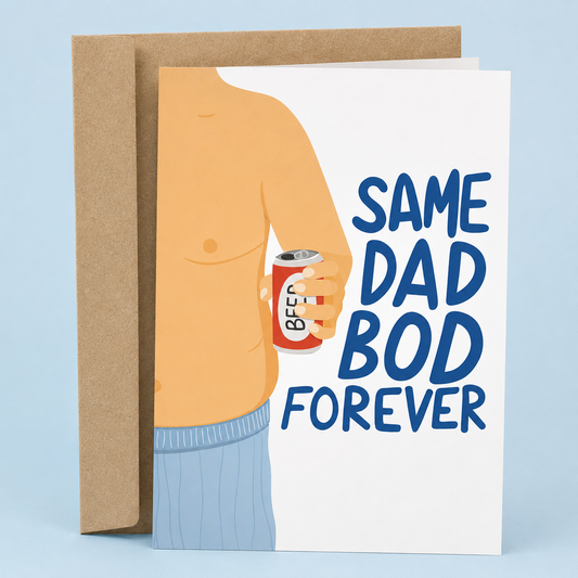 Sleazy Greetings funny Father's Day card featuring a beer-drinking dad bod and the phrase “Same Dad Bod Forever,” a humorous Father's Day, birthday, or dad appreciation card for fathers, husbands, grandpas, stepdads, beer lovers, and the legendary dads who proudly maintain the same physique year after year.
