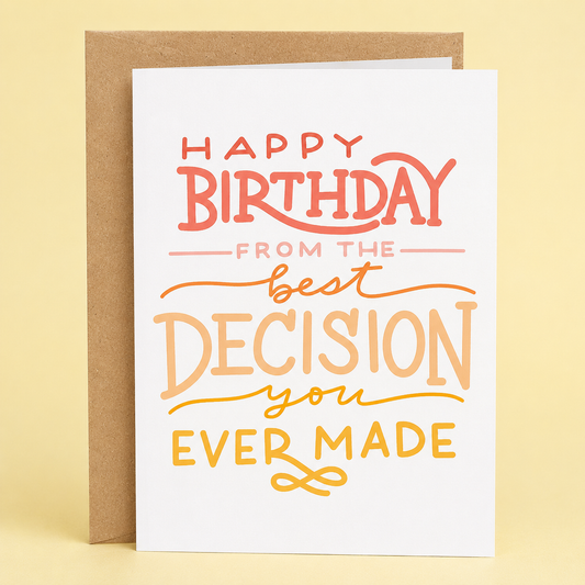 Sleazy Greetings funny birthday card featuring colorful typography and the phrase “Happy Birthday From the Best Decision You Ever Made,” a humorous birthday card from a spouse, partner, boyfriend, girlfriend, husband, wife, or significant other who knows they’re the greatest gift and the smartest choice you ever made.