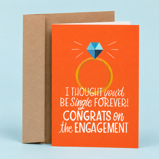 Sleazy Greetings funny engagement card featuring a diamond ring and the phrase “I Thought You’d Be Single Forever! Congrats on the Engagement,” a humorous engagement congratulations card for newly engaged couples, fiancés, best friends, siblings, coworkers, bridal showers, engagement parties, or anyone celebrating a surprise proposal and a lifetime of love.