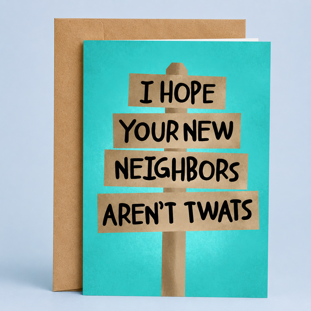 Sleazy Greetings funny housewarming card featuring a neighborhood sign and the phrase “I Hope Your New Neighbors Aren’t Twats,” a humorous new home congratulations card for first-time homeowners, home buyers, friends, family, coworkers, neighbors, or anyone moving into a new house.