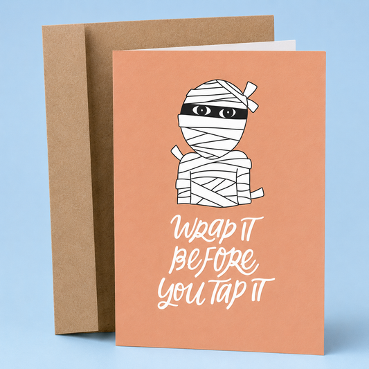 Sleazy Greetings funny Halloween greeting card featuring a mummy illustration and the phrase “Wrap It Before You Tap It,” a humorous Halloween card with a safe-sex pun, perfect for friends, coworkers, party hosts, or anyone who loves spooky adult humor.