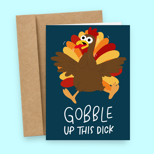 Sleazy Greetings funny Thanksgiving greeting card featuring a cartoon turkey and the phrase “Gobble Up This Dick,” a humorous adult Thanksgiving card for boyfriend, girlfriend, husband, wife, partner, Friendsgiving, holiday gatherings, or anyone who enjoys naughty Thanksgiving humor.