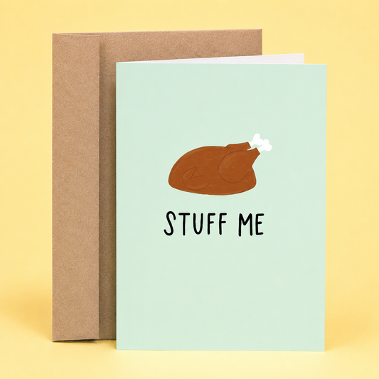 Sleazy Greetings funny Thanksgiving greeting card featuring a roast turkey and the phrase “Stuff Me,” a humorous adult holiday card for boyfriend, girlfriend, husband, wife, partner, Friendsgiving celebrations, Thanksgiving dinner, or anyone who enjoys cheeky Thanksgiving humor and playful innuendo.