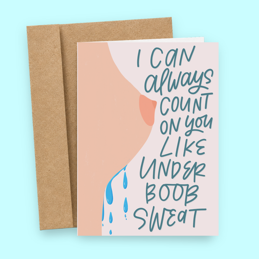 Sleazy Greetings funny baby shower card featuring a breastfeeding illustration and the phrase “I Can Always Count on You Like Underboob Sweat,” a humorous friendship, appreciation, encouragement, or support card for best friends, sisters, coworkers, moms, or anyone who’s always there when you need them.