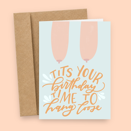 Sleazy Greetings funny birthday card featuring a playful boob illustration and the phrase “Tits Your Birthday Time to Hang Loose,” a humorous birthday card for women, best friends, sisters, coworkers, wives, girlfriends, or anyone who loves cheeky adult humor.