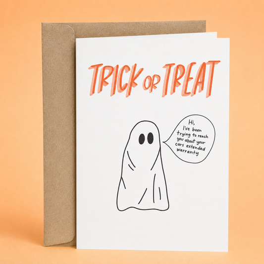 Sleazy Greetings funny Halloween greeting card featuring a ghost and the phrase “Trick or Treat” with a joke about an extended car warranty, a humorous Halloween card for friends, family, coworkers, trick-or-treaters, or anyone who loves spooky and sarcastic humor.