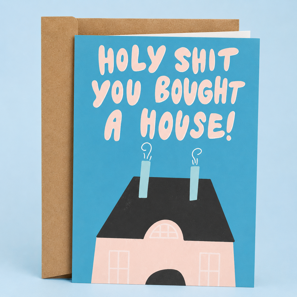 Sleazy Greetings funny housewarming card featuring a home illustration and the phrase “Holy Shit You Bought a House!” a humorous new home congratulations card for first-time homeowners, home buyers, friends, family, neighbors, or moving celebrations.
