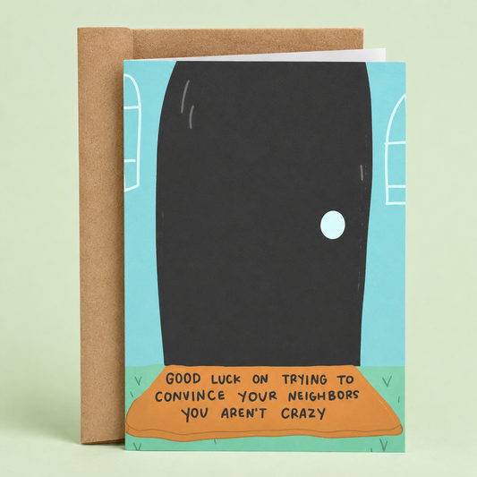 Sleazy Greetings funny new home card featuring a front door illustration and the phrase “Good Luck on Trying to Convince Your Neighbors You Aren’t Crazy,” a humorous housewarming card for new homeowners, first-time buyers, friends, family, neighbors, or moving celebrations.
