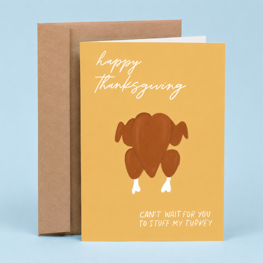 Sleazy Greetings funny Thanksgiving greeting card featuring a roast turkey and the phrase “Happy Thanksgiving, Can’t Wait for You to Stuff My Turkey,” a humorous adult holiday card for boyfriend, girlfriend, husband, wife, partner, Friendsgiving celebrations, Thanksgiving dinner hosts, or anyone who enjoys naughty Thanksgiving humor.