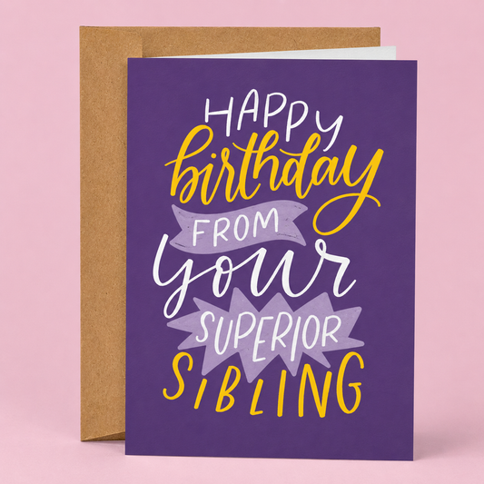 Sleazy Greetings funny birthday card featuring the phrase “Happy Birthday From Your Superior Sibling,” a humorous birthday card from brother to sister, sister to brother, or sibling to sibling, perfect for family members with a playful sense of humor.