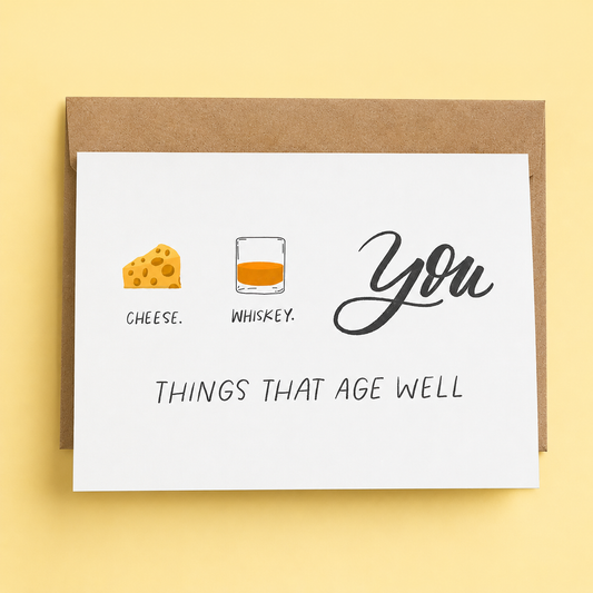 Sleazy Greetings funny birthday greeting card featuring cheese, whiskey, and the phrase “You – Things That Age Well,” a humorous birthday card for friends, husband, wife, boyfriend, girlfriend, coworker, or anyone getting older with style.