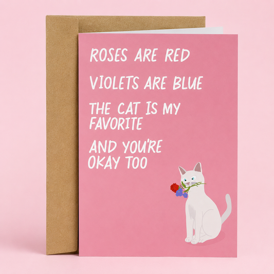 Sleazy Greetings funny cat lover greeting card featuring the phrase “Roses Are Red, Violets Are Blue, The Cat Is My Favorite and You’re Okay Too,” a humorous Valentine’s Day, anniversary, or romantic relationship card for cat lovers, boyfriend, girlfriend, husband, wife, or partner.