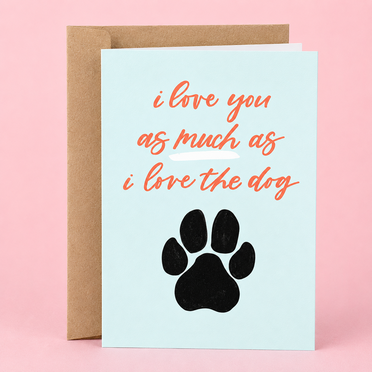 Sleazy Greetings funny dog lover greeting card featuring a paw print and the phrase “I Love You as Much as I Love the Dog,” a humorous romantic card for dog moms, dog dads, boyfriend, girlfriend, husband, wife, anniversary, or Valentine’s Day.