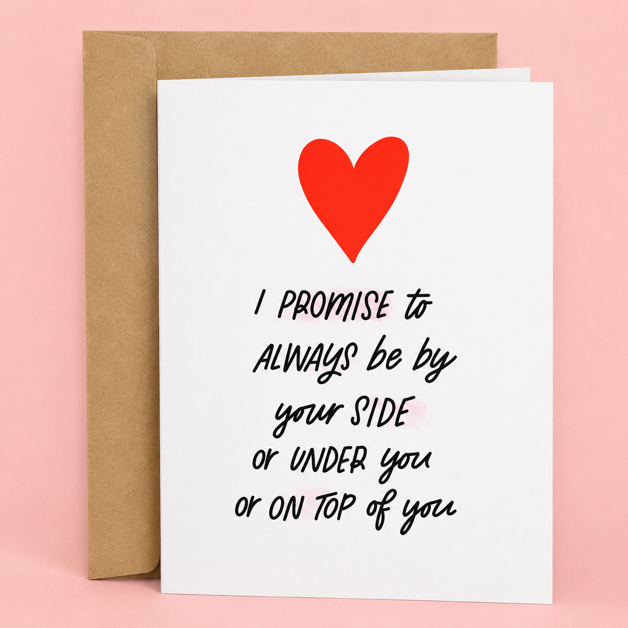 Sleazy Greetings funny adult love greeting card featuring the phrase “I Promise to Always Be By Your Side, or Under You, or On Top of You,” a humorous romantic card for boyfriend, girlfriend, husband, wife, anniversary, Valentine’s Day, or partner gift.