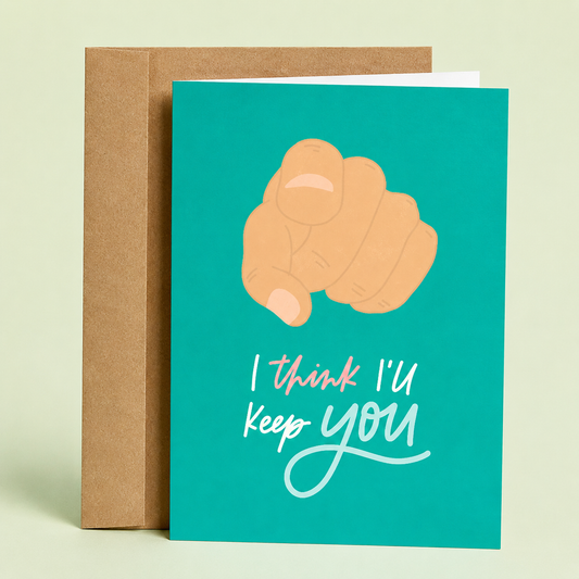 Sleazy Greetings funny love greeting card featuring a playful finger-pointing illustration and the phrase “I Think I’ll Keep You,” a cute romantic card for boyfriend, girlfriend, husband, wife, anniversary, Valentine’s Day, or relationship gift.