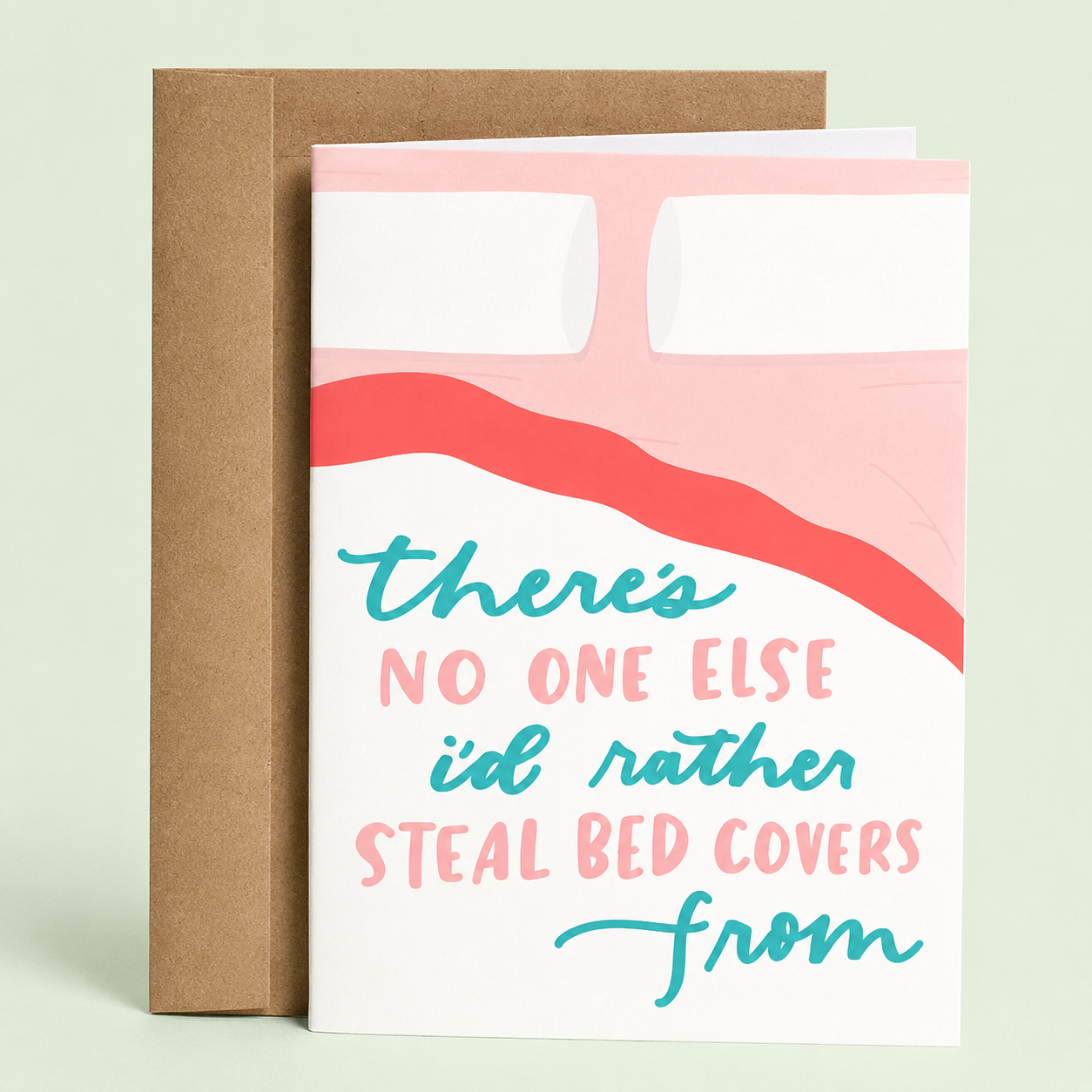 Sleazy Greetings funny romantic greeting card featuring a cozy bed with pink blankets and pillows alongside the phrase, “There’s No One Else I’d Rather Steal Bed Covers From.” This cute relationship card combines sweet affection with relatable couple humor, making it perfect for a boyfriend, girlfriend, husband, wife, partner, anniversary, Valentine’s Day, or just because. Displayed with a kraft envelope, this playful love card celebrates sharing a bed, stealing blankets, and the everyday quirks of being in