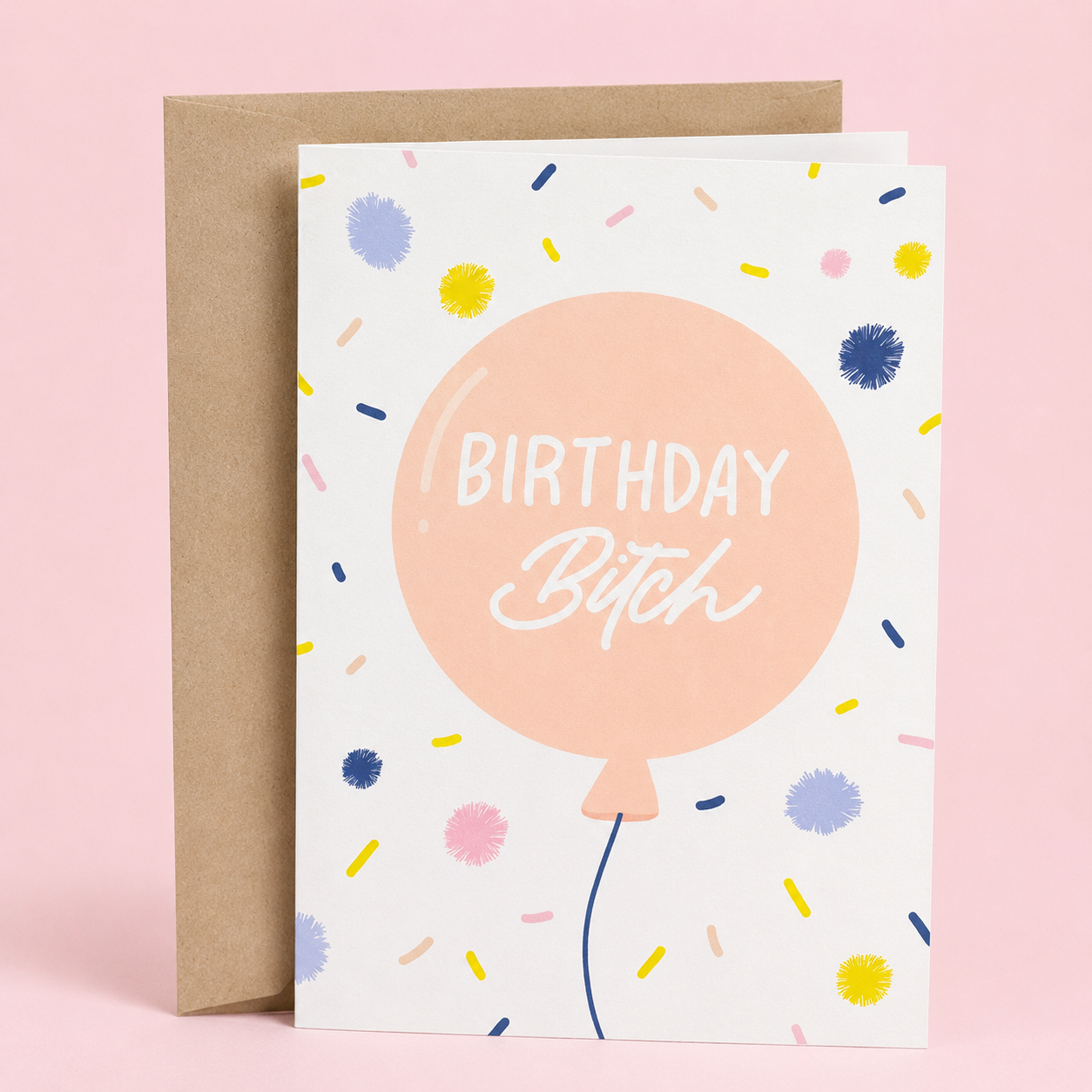 Sleazy Greetings funny birthday greeting card featuring a pastel pink balloon surrounded by colorful confetti with the bold message “Birthday Bitch” on a white background, displayed with a kraft envelope for a humorous birthday card perfect for best friends, sisters, coworkers, wives, girlfriends, and birthday queens.