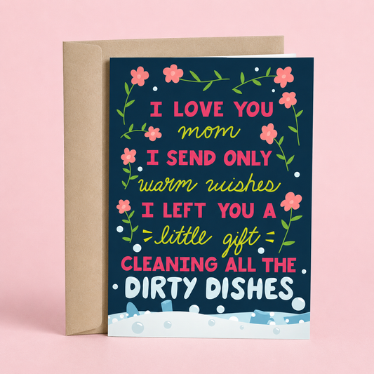 Sleazy Greetings funny Mother’s Day greeting card featuring floral illustrations and dishwashing bubbles on a navy blue background with the humorous message “I Love You Mom, I Send Only Warm Wishes, I Left You a Little Gift Cleaning All the Dirty Dishes,” displayed with a kraft envelope for a funny Mother’s Day gift.