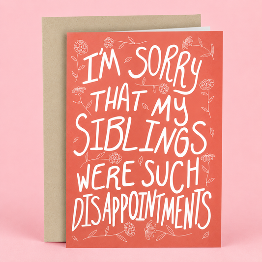 Sleazy Greetings funny Mother’s Day greeting card featuring white hand-lettered typography and floral illustrations on a coral pink background with the humorous message “I’m Sorry That My Siblings Were Such Disappointments,” displayed with a kraft envelope for a sarcastic and funny Mother’s Day gift.
