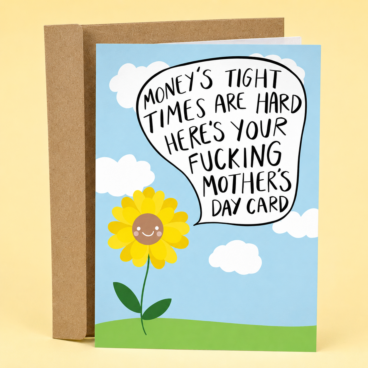 Sleazy Greetings funny Mother’s Day greeting card featuring a smiling sunflower on a blue sky background with clouds and the sarcastic message “Money’s Tight, Times Are Hard, Here’s Your Fucking Mother’s Day Card,” displayed with a kraft envelope for a humorous and irreverent Mother’s Day gift.