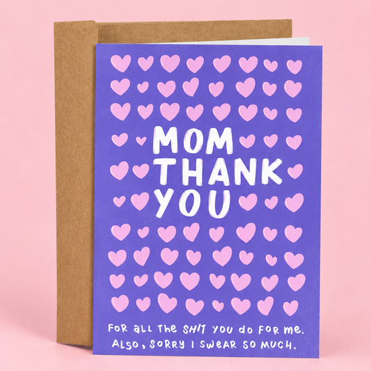 Sleazy Greetings funny Mother’s Day greeting card featuring pink hearts on a purple background with the heartfelt and humorous message “Mom Thank You For All the Shit You Do For Me. Also, Sorry I Swear So Much,” displayed with a kraft envelope for a sweet, funny, and modern Mother’s Day gift.