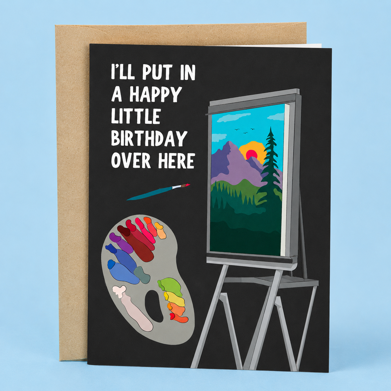 Sleazy Greetings funny birthday greeting card featuring an artist’s easel, paint palette, and landscape painting with the humorous message “I’ll Put In a Happy Little Birthday Over Here,” displayed with a kraft envelope for a funny birthday card inspired by painting, art, and Bob Ross fans.